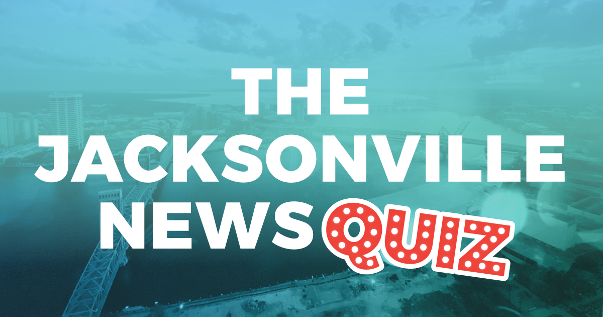 The Jacksonville News Quiz - Jacksonville Today