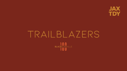 Featured image for “BLACKSONVILLE 100 | Trailblazers”