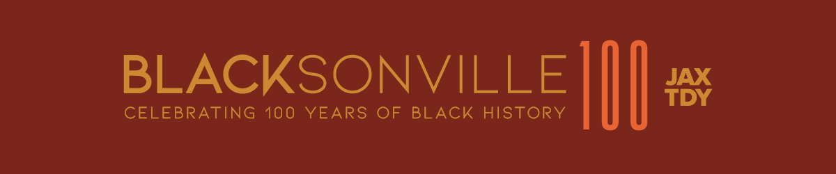 Blacksonville: Celebrating 100 Years of Black History — Jacksonville Today